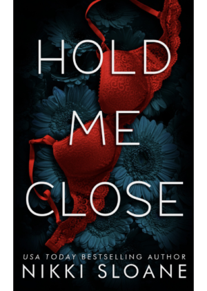Hold Me Close by Nikki Sloane